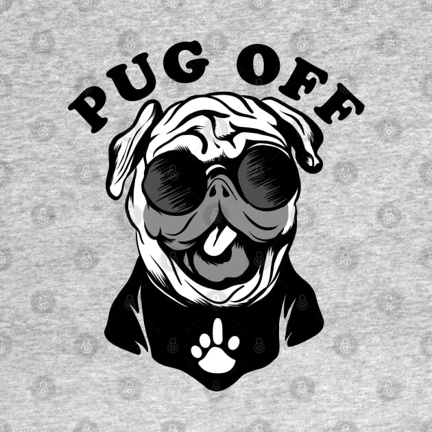 Pug Off | Funny Pun Humor For Pug Lovers by TMBTM